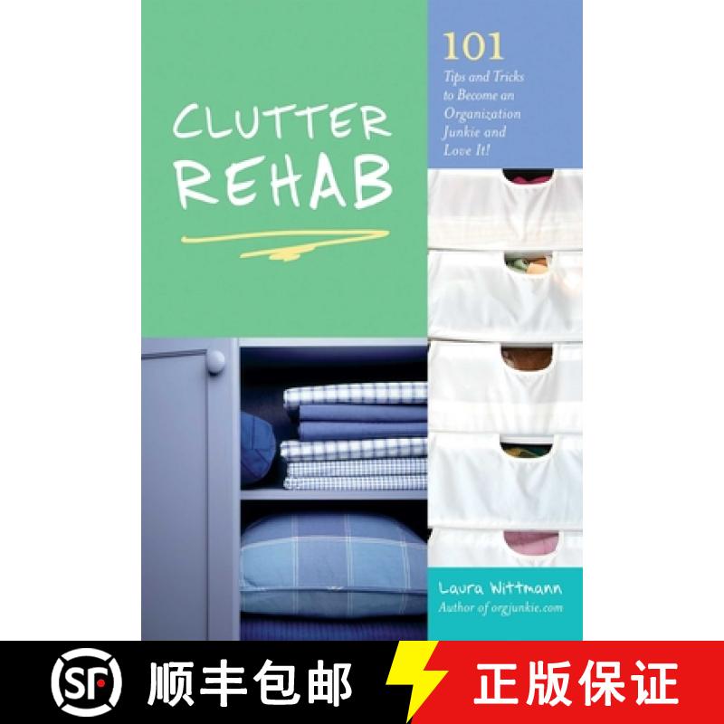 【3-4周达】Clutter Rehab: 101 Tips and Tricks to Become an Organization Junkie and Love It! [9781569758632]
