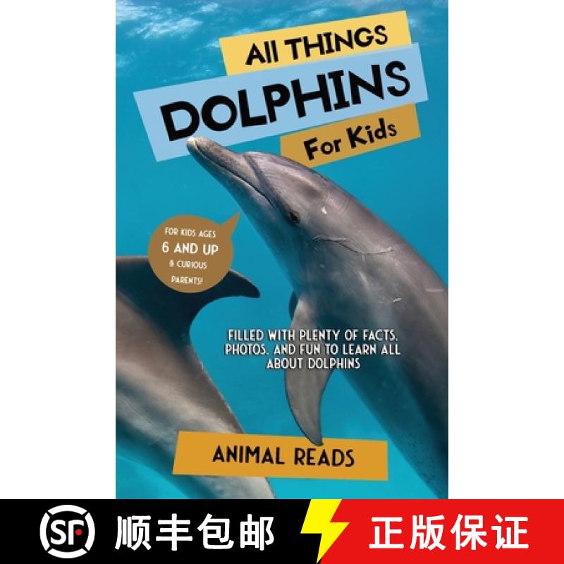 预订 All Things Dolphins For Kids: Filled With Plenty of Facts, Photos, and Fun to Learn all About Do... [9783967720938]