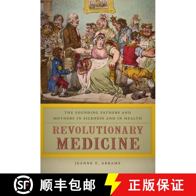 【3-4周达】Revolutionary Medicine: The Founding Fathers and Mothers in Sickness and in Health [9780814789193]