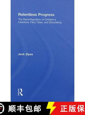 【3-4周达】Relentless Progress : The Reconfiguration of Children's Literature, Fairy Tales, and Story... [9780415990639]