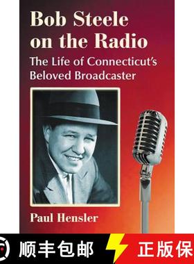 【3-4周达】Bob Steele on the Radio : The Life of Connecticut's Beloved Broadcaster [9781476679327]
