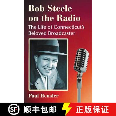 【3-4周达】Bob Steele on the Radio : The Life of Connecticut's Beloved Broadcaster [9781476679327]