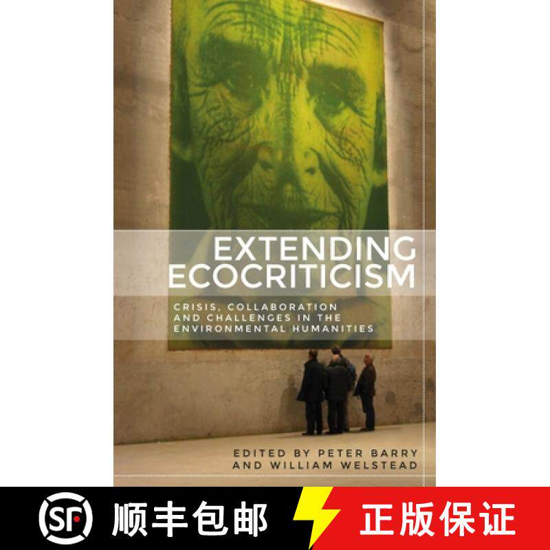 【3-4周达】Extending ecocriticism : Crisis, collaboration and challenges in the environmental humanities [9781526148131]