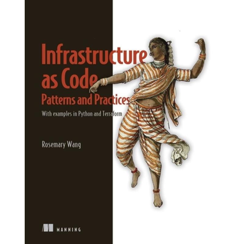 【4周达】Patterns and Practices for Infrastructure as Code: With Examples in Python and Terraform [9781617298295] 书籍/杂志/报纸 科学技术类原版书 原图主图