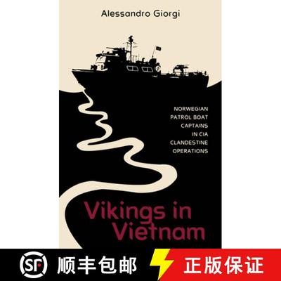 【3-4周达】Vikings in Vietnam: Norwegian Patrol Boat Captains in CIA Clandestine Operations [9780764367885]