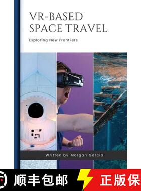预订 VR-Based Space Travel: Monetizing VR-Based Outer Space Travel Experiences [9781779692092]
