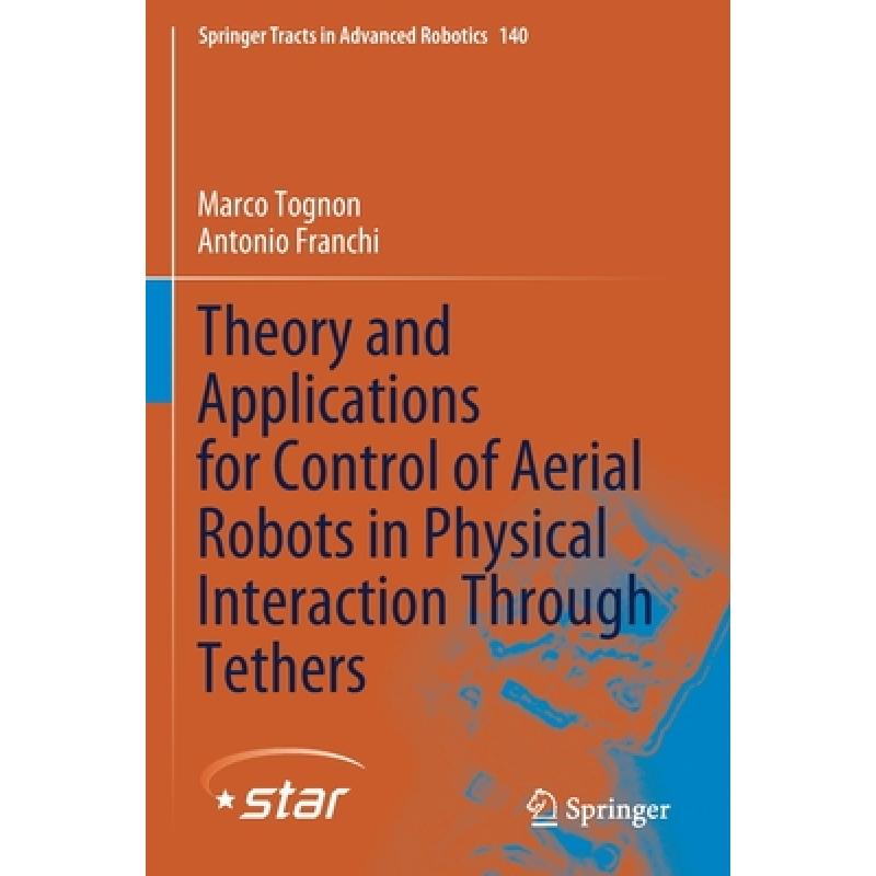 【4周达】Theory and Applications for Control of Aerial Robots in Physical Interaction Through Tethers [9783030486617] 书籍/杂志/报纸 原版其它 原图主图