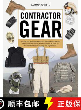 【3-4周达】Contractor Gear: A Collectors' Guide to Weapons, Private-Purchase and Service-Issue Clothi... [9780764352584]