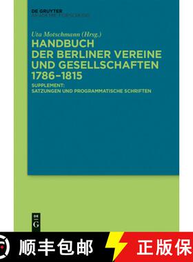 预订 Handbuch Der Berliner Vereine Und Gesellschaften 1786-1815: Supplement: Satzungen Und Programmat... [9783110416527]