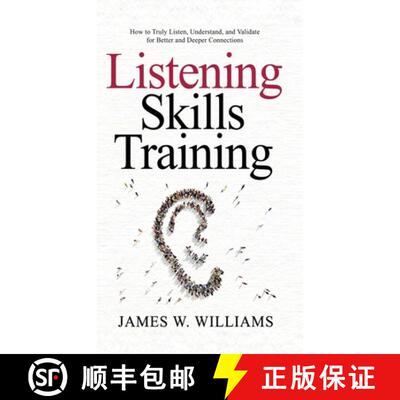 【3-4周达】精装 Listening Skills Training: How to Truly Listen, Understand, and Validate for Better a... [9781953036513]
