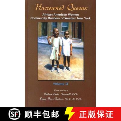 【3-4周达】Uncrowned Queens, Volume 2: African American Women Community Builders of Western New York [9780972297714]