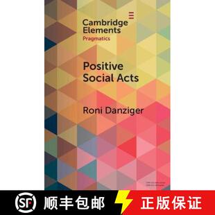 【3-4周达】Positive Social Acts: A Meta-Pragmatic Exploration of the Darker and Brighter Sides of Soc... [9781009184427]