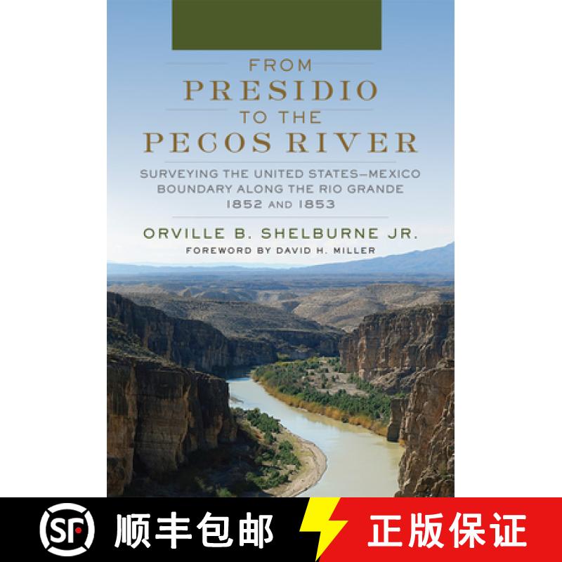 预订 From Presidio to the Pecos River: Surveying the United States-Mexico Boundary along the Rio Gran... [9780806193090]
