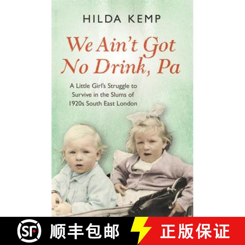 【3-4周达】'We Ain't Got No Drink, Pa': A Little Girl's Struggle to Survive in the Slums of 1920s Sou... [9781409158400]