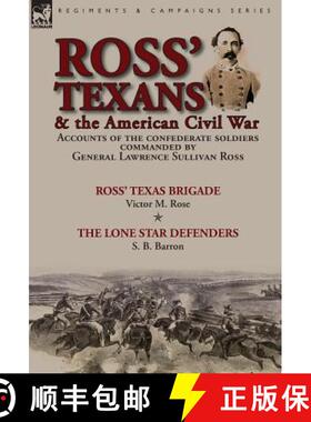 【3-4周达】Ross' Texans & the American Civil War: Accounts of the Confederate Soldiers Commanded by G... [9781782825630]