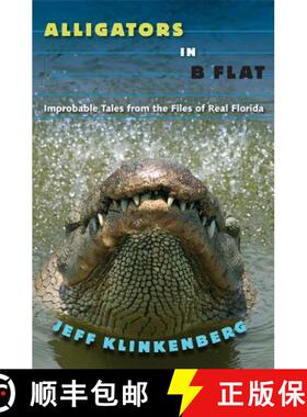 预订 Alligators in B-Flat: Improbable Tales from the Files of Real Florida [9780813061849]