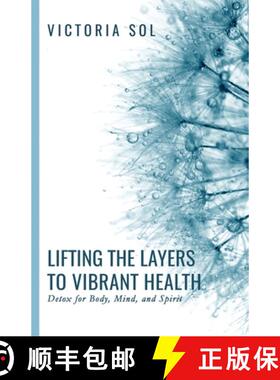 【3-4周达】Lifting the Layers to Vibrant Health: Detox for Body, Mind, and Spirit [9780578504643]