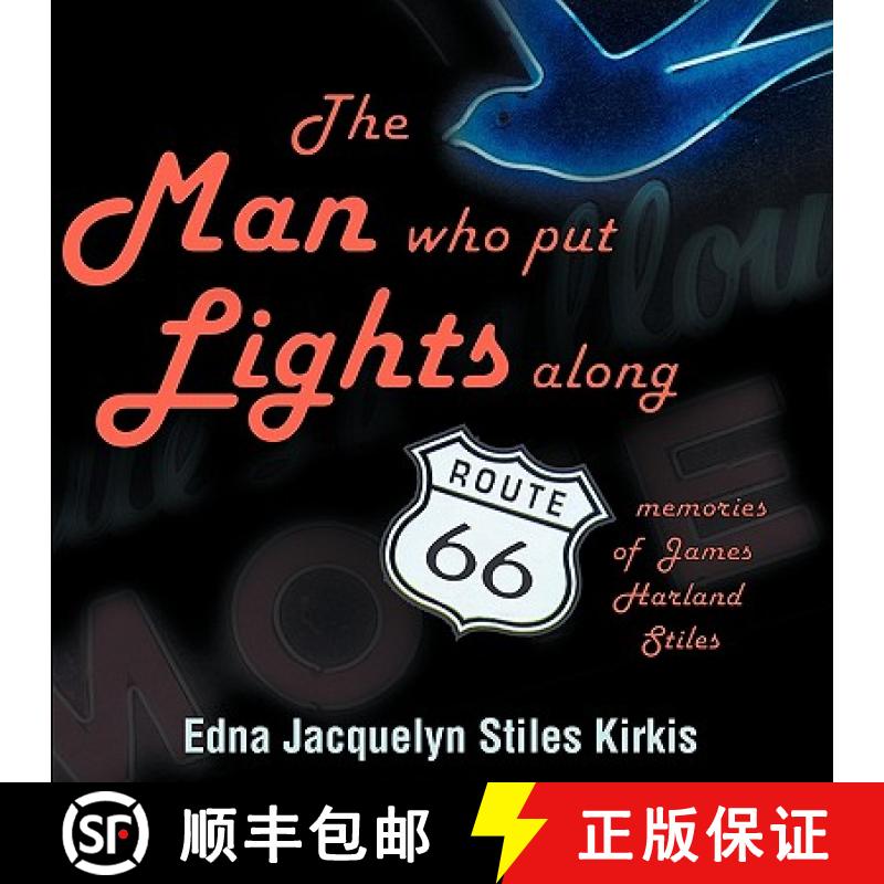 【3-4周达】The Man Who Put the Lights Along Route 66: Memories of James Harland Stiles [9781604943894]