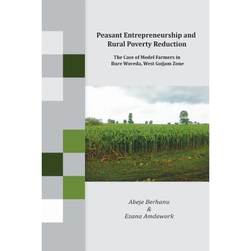 【4周达】Peasant Entrepreneurship and Rural Poverty Reduction. the Case of Model Farmers in Bure Wore... [9789994450442] 书籍/杂志/报纸 科学技术类原版书 原图主图