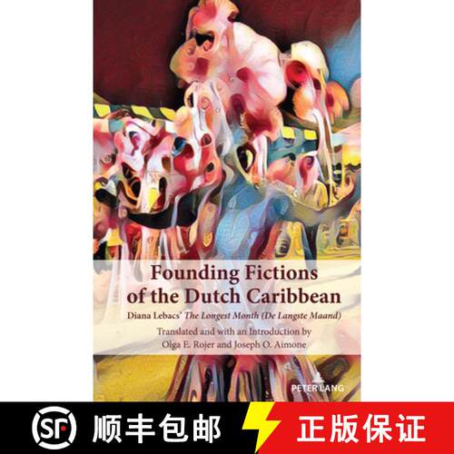 【3-4周达】精装 Founding Fictions of the Dutch Caribbean : Diana Lebacs' The Longest Month (De Langst... [9781433194269]