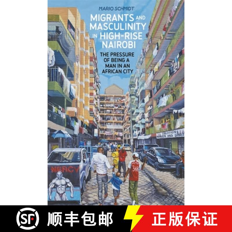 【3-4周达】Migrants and Masculinity in High-Rise Nairobi: The Pressure of Being a Man in an African City [9781847013521]