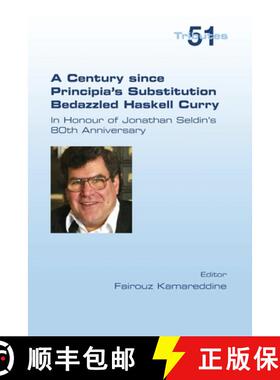 【3-4周达】A Century since Principia's Substitution Bedazzled Haskell Curry. In Honour of Jonathan Se... [9781848904361]