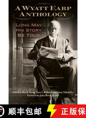 【3-4周达】A Wyatt Earp Anthology: Long May His Story Be Told [9781574417739]