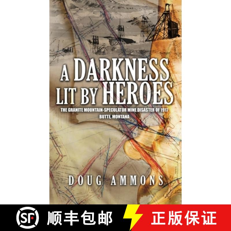 【2-3周达】A Darkness Lit by Heroes: The Granite Mountain-Speculator Mine Disaster of 1917 [9780692900420]