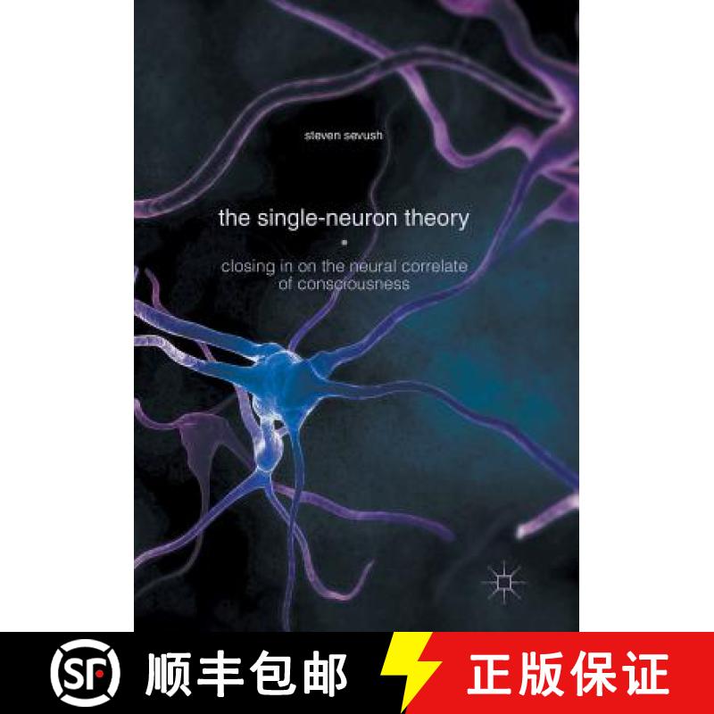 【3-4周达】The Single-Neuron Theory : Closing in on the Neural Correlate of Consciousness [9783319815794]