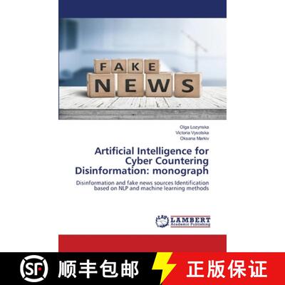 【3-4周达】Artificial Intelligence for Cyber Countering Disinformation: monograph: Disinformation and... [9786202429870]