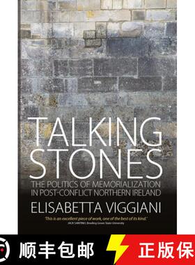 【3-4周达】Talking Stones: The Politics of Memorialization in Post-Conflict Northern Ireland [9781782384076]