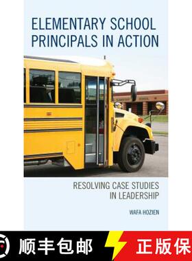 预订 Elementary School Principals in Action : Resolving Case Studies in Leadership [9781475836400]