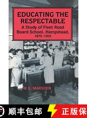 【3-4周达】Educating the Respectable : A Study of Fleet Road Board School, Hampstead [9780713001846]