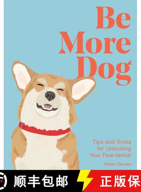 【3-4周达】Be More Dog: Tips and Tricks for Unlocking Your Paw-Tential [9781837832651]