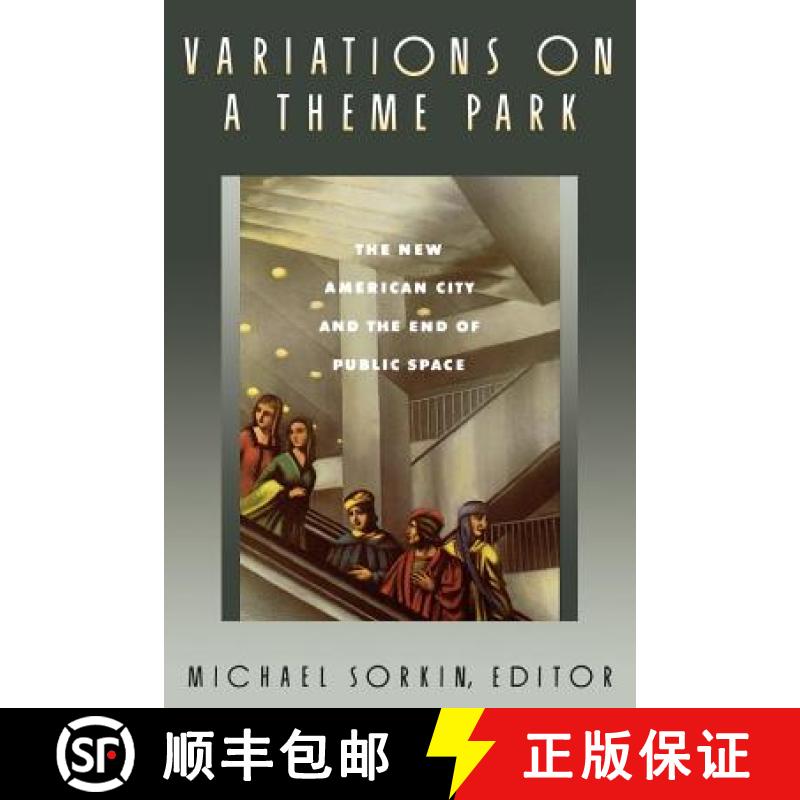 【3-4周达】Variations on a Theme Park: The New American City and the End of Public Space [9780374523145]
