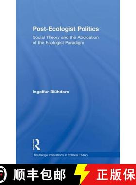 【3-4周达】Post-Ecologist Politics: Social Theory and the Abdication of the Ecologist Paradigm [9781138007246]