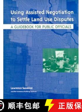 【3-4周达】Using Assisted Negotiation to Settle Land Use Disputes : A Guidebook for Public Officials [9781558441347]