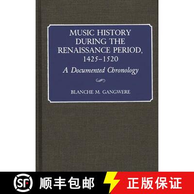【3-4周达】精装 Music History During the Renaissance Period, 1425-1520: A Documented Chronology [9780313253096]