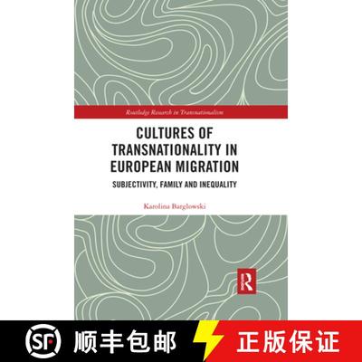 【3-4周达】Cultures of Transnationality in European Migration: Subjectivity, Family and Inequality [9780367728182]