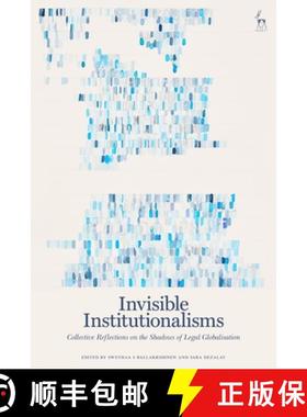【3-4周达】Invisible Institutionalisms: Collective Reflections on the Shadows of Legal Globalisation [9781509930210]