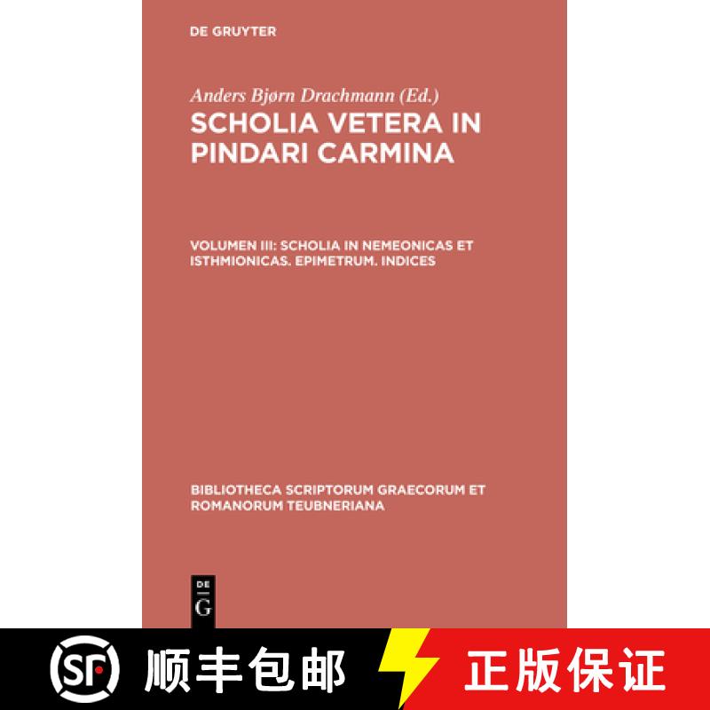 预订 Scholia Vetera in Pindari Carmina, Vol. III: Scholia in Nemeonicas Et Isthmionicas, Epimetrum, I... [9783598715990]