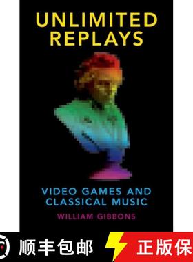 【3-4周达】Unlimited Replays: Video Games and Classical Music [9780190265250]