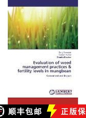 预订 Evaluation of weed management practices & fertility levels in mungbean [9783330044258]