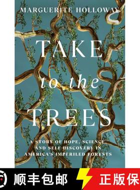 【3-4周达】Take to the Trees: A Story of Hope, Science, and Self-Discovery in America's Imperiled For... [9781324036449]
