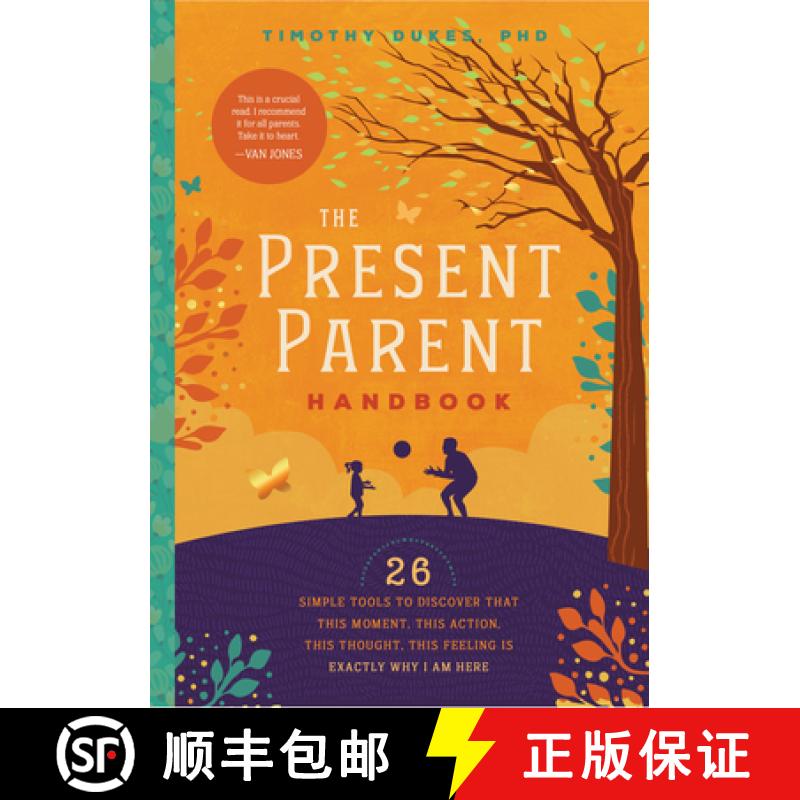预订 The Present Parent Handbook: 26 Simple Tools to Discover That This Moment, This Action, This Tho... [9781945547133]