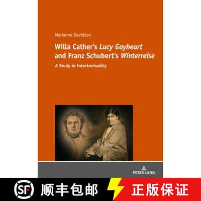 【3-4周达】Willa Cather's «Lucy Gayheart» and Franz Schubert's «Winterreise»: A Study in Intertex... [9783631735947]