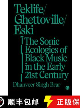 【3-4周达】Teklife, Ghettoville, Eski: The Sonic Ecologies of Black Music in the Early 21st Century [9781912685790]
