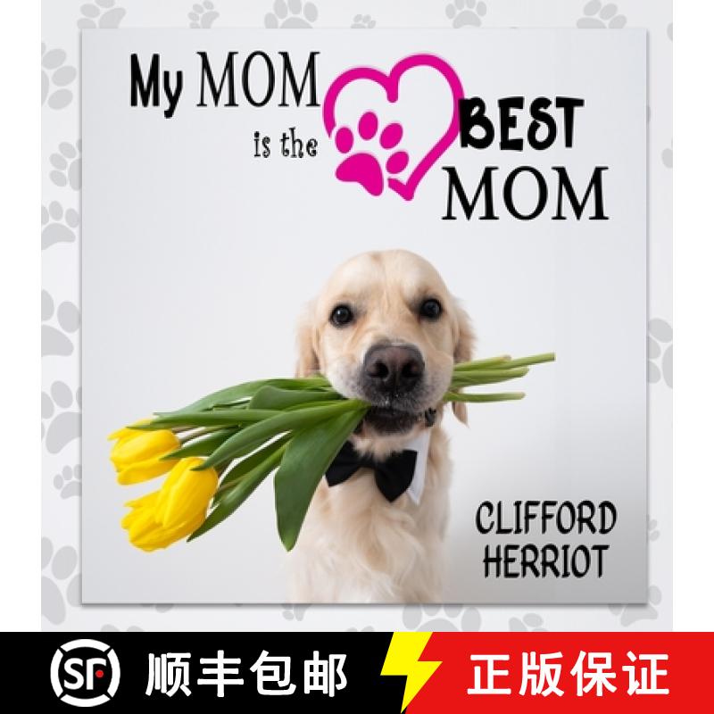 【3-4周达】My Mom is the Best Mom: A Picture Poem Gift to Mothers from their Pups [9781735866918]