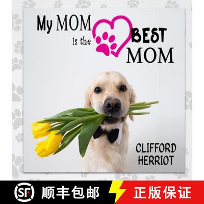 【3-4周达】My Mom is the Best Mom: A Picture Poem Gift to Mothers from their Pups [9781735866918]