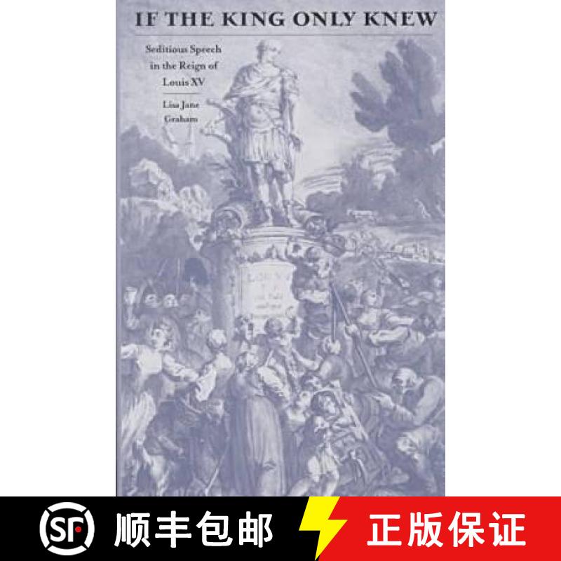 【3-4周达】If the King Only Knew: Seditious Speech in the Reign of Louis XV [9780813919270]